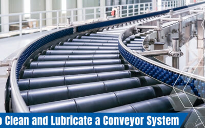 How to Clean and Lubricate a Conveyor System