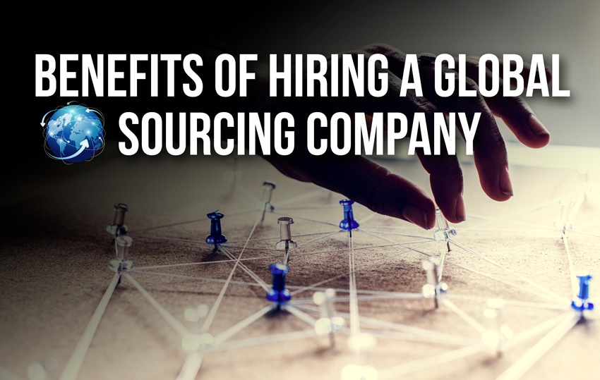 Benefits of hiring a Global Sourcing Company