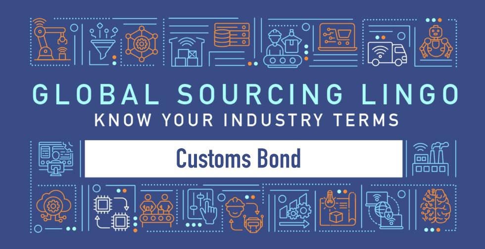 Global Sourcing Lingo Customs Bond