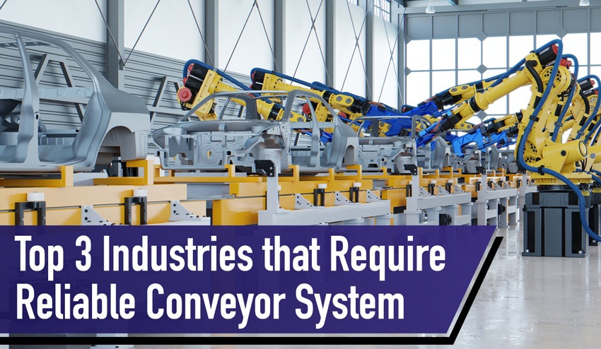 Top 3 Industries that Require Reliable Conveyor System