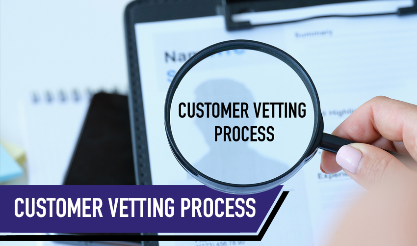 Customer Vetting Process