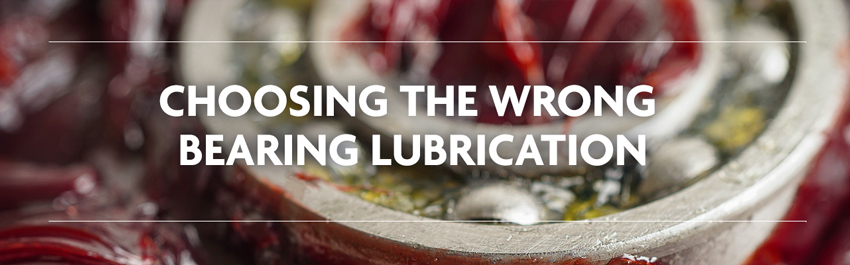 Wrong Bearing Lubrication