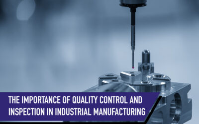 The Importance of Quality Control and Inspection in Industrial Manufacturing