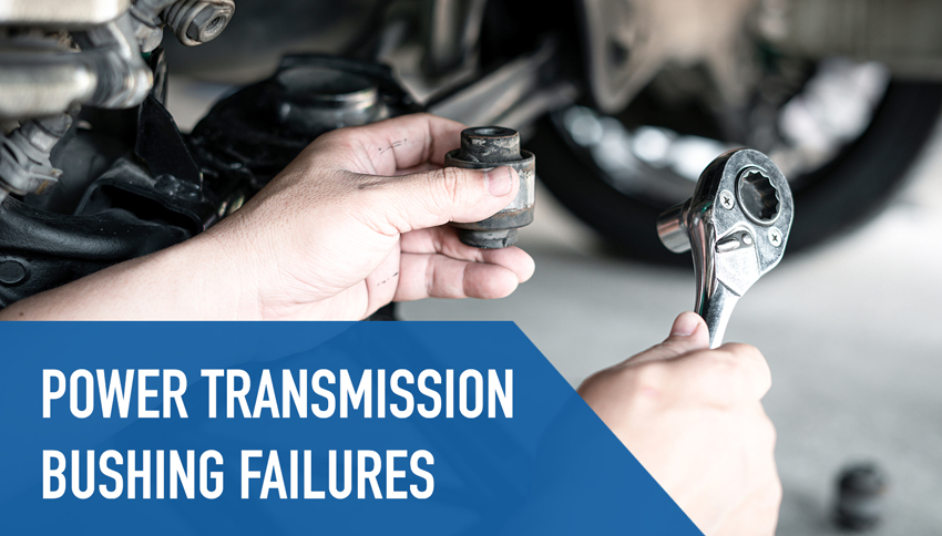 Power Transmission Bushing Failures