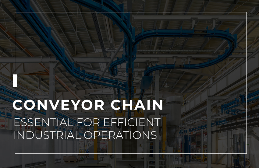 Conveyor Chain: Essential for Efficient Industrial Operations