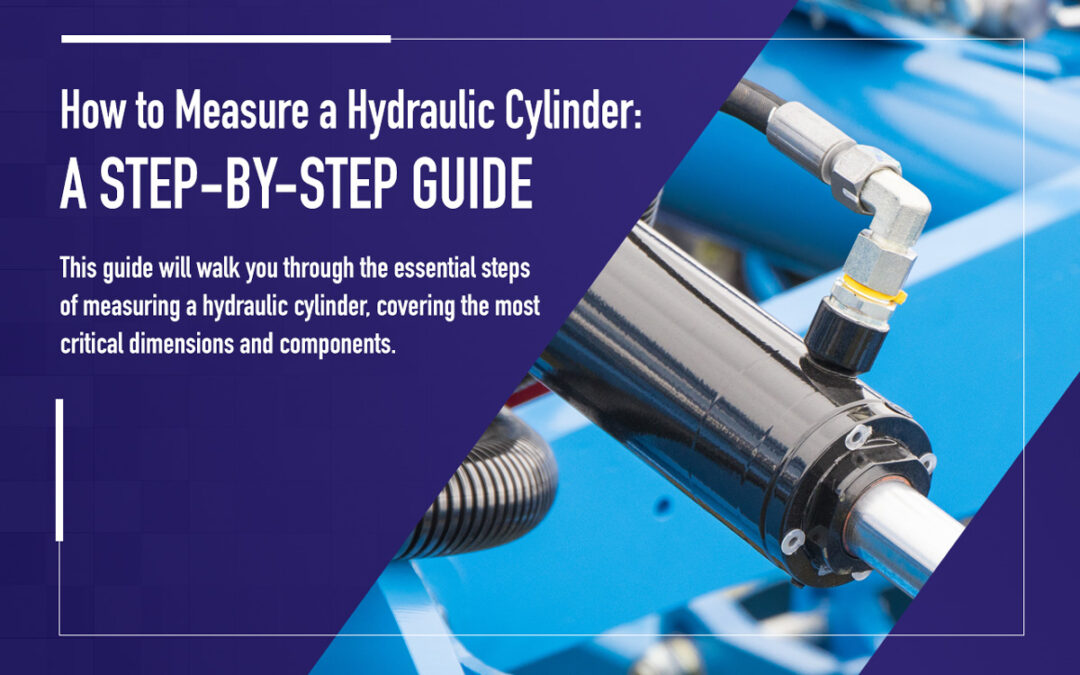 How to Measure a Hydraulic Cylinder: A Step-by-Step Guide