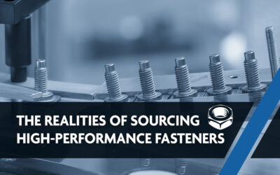 The Realities of Sourcing High-Performance Fasteners