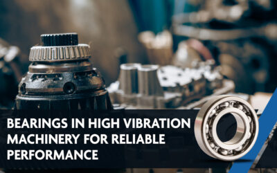 Bearings in High Vibration Machinery for Reliable Performance