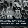 Material Supply Risks Are Changing Industrial Parts Procurement